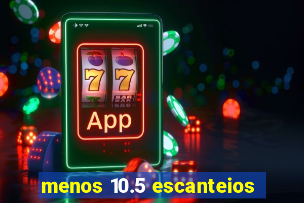 menos 10.5 escanteios